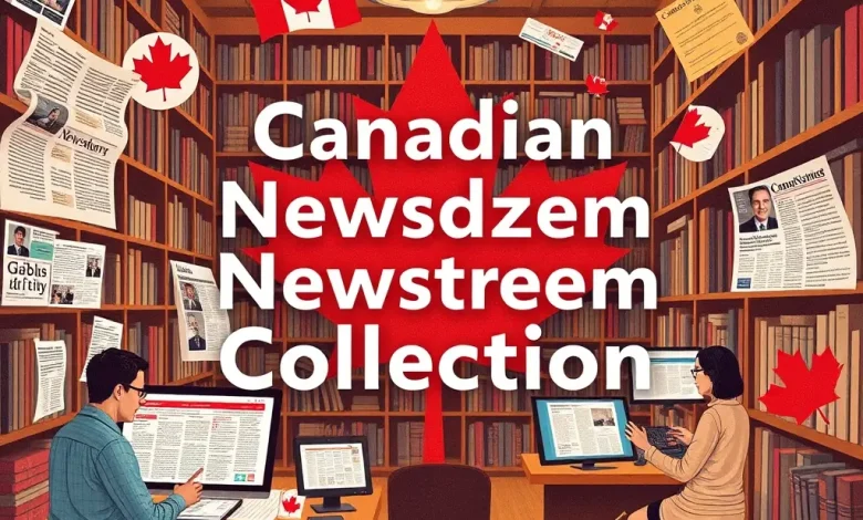 قاعدة Canadian Newsstream Collection أرشيف الصحافة الكندية ـ منصة بالعربية